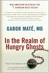 Book Cover Image. Title: In the Realm of Hungry Ghosts:  Close Encounters with Addiction, Author: by Gabor Mate