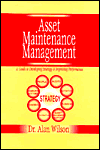 Asset Maintenance Management: A Guide to Developing Strategy and Improving Performance
