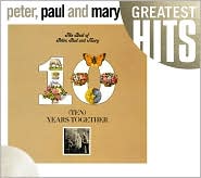 Ten Years Together: The Best of Peter, Paul and MaryPeter, Paul and Mary: CD Cover
