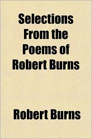 Selections from the Poems of Robert Burns Selections from the Poems of Robert Burns