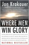 Book Cover Image. Title: Where Men Win Glory: The Odyssey of Pat Tillman, Author: Jon  Krakauer