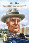 Book Cover Image. Title: Who Was Franklin Roosevelt?, Author: by Margaret  Frith