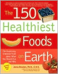 Book Cover Image. Title: The 150 Healthiest Foods on Earth: The Surprising, Unbiased Truth about What You Should Eat and Why, Author: by Jonny  Bowden