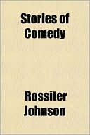 Stories of Comedy (Paperback) ~ Rossiter Johnson (Author) Cover Art