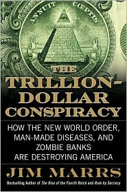 The Trillion-Dollar Conspiracy: How the New World Order, Man-Made Diseases, and Zombie Banks Are Destroying America