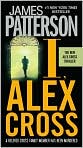 Book Cover Image. Title: I, Alex Cross (Alex Cross Series #16), Author: by James Patterson