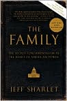 Book Cover Image. Title: The Family: The Secret Fundamentalism at the Heart of American Power, Author: by Jeff  Sharlet