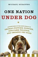 One Nation under Dog: America's Love Affair with Our Dogs