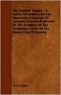 The Scottish Tongue - A Series of Lectures on the Vernacular Lan... Cover Art