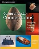 Book Cover Image. Title: Comprehension Connections: Bridges to Strategic Reading, Author: Tanny  McGregor