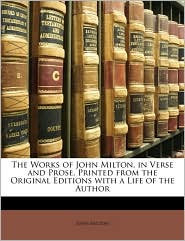 The Works Of John Milton, In Verse And Prose, Printed From 