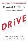 Book Cover Image. Title: Drive: The Surprising Truth About What Motivates Us, Author: by Daniel H. Pink