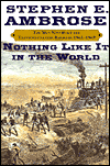Nothing Like It in the World: The Men Who Built the Transcontinental Railroad 1863-1869