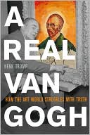 A Real Van Gogh How the Art World Struggles with Truth