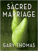 Sacred Marriage: What If God Designed Marriage to Make Us Holy More Th