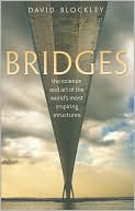 Bridges The Science and Art of the Worlds Most Inspiring Structures