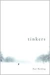 Book Cover Image. Title: Tinkers, Author: by Paul  Harding