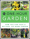 The One-Hour Garden: How You Can Have a No-Fuss, No-Work Garden