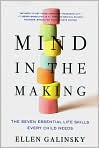 Book Cover Image. Title: Mind in the Making: The Seven Essential Life Skills Every Child Needs, Author: by Ellen  Galinsky