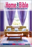 Home Color Bible 1000 Gorgeous Combinations for Every Room