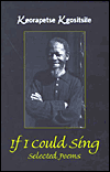 If I Could Sing by Keroapetse Kgositsile: Book Cover