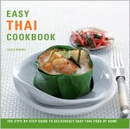Easy Thai Cookbook: The Step-by-Step Guide To Deliciously Easy Thai Food at Home