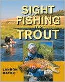 sight fishing for trout by landon mayer