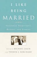 I like Being Married Treasured Traditions Rituals and Stories
