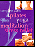 Complete Guide to Pilates, Yoga, Meditation & Stress Relief by Parragon Publishing
