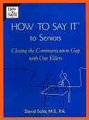 How To Say It R to Seniors Closing the Communication Gap with Our E