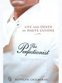 The Perfectionist Life and Death in Haute Cuisine