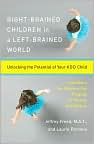 Book Cover Image. Title: Right-Brained Children in a Left-Brained World: Unlocking the Potential of Your ADD Child, Author: Jeffrey  Freed