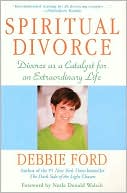 Spiritual Divorce: Divorce as a Catalyst for an Extraordinary Life