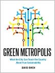 Book Cover Image. Title: Green Metropolis: Why Living Smaller, Living Closer, and Driving Less Are the Keys to Sustainability, Author: by David  Owen