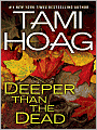 Book Cover Image. Title: Deeper Than the Dead, Author: by Tami Hoag