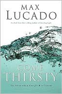 Come Thirsty: No Heart Too Dry for His Touch