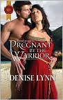 Book Cover Image. Title: Pregnant by the Warrior, Author: by Denise Lynn