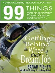 99 Things Women Wish They Knew Before Getting Behind the Wheel of Their Dream Job by Sarah Fisher