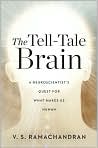 Book Cover Image. Title: The Tell-Tale Brain: A Neuroscientist's Quest for What Makes Us Human, Author: by V. S. Ramachandran
