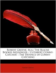 Robert Greene, M.A.: The Blacke Bookes Messenger: 'Cuthbert 