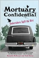 Mortuary Confidential Undertakers Spill the Dirt
