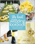 Book Cover Image. Title: The Knot Ultimate Wedding Lookbook: More Than 1,000 Cakes, Centerpieces, Bouquets, Dresses, Decorations, and Ideas for the Perfect Day, Author: by Carley  Roney