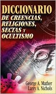 Diccionario de creencias, religiones, sectas y ocultismo