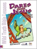 Wild Truth Bible Lessons-Dares from Jesus: 12 Wild Lessons with Truth