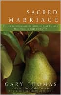 Sacred Marriage: What If God Designed Marriage to Make Us Holy More Th