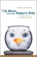 Im More Than the Pastors Wife Supporting Your Husbands Ministry Wi