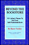 Beyond the Bookstore: 101 (other) Places to Sell Your Self-Published Book