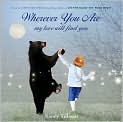Book Cover Image. Title: Wherever You Are My Love Will Find You, Author: by Nancy  Tillman