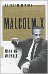 Book Cover Image. Title: Malcolm X: A Life of Reinvention, Author: Manning  Marable