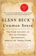 Glenn Beck's Common Sense: The Case Against an Out-of-Control Government, Inspired by Thomas Paine